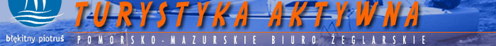 Pomorsko Mazurskie Biuro - rejsy �eglarskie, obozy m�odzie�owe, obozy �eglarskie, czarter